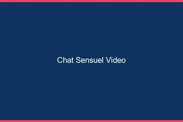 Chat sensuel vidéo