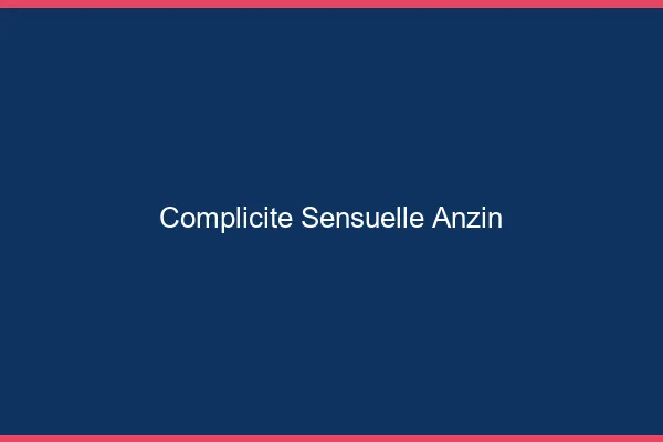 Complicité Sensuelle Anzin