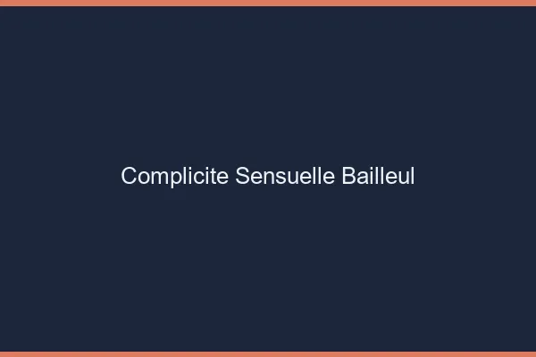 Complicité Sensuelle Bailleul