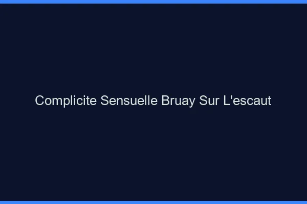 Complicité Sensuelle Bruay-sur-l'Escaut