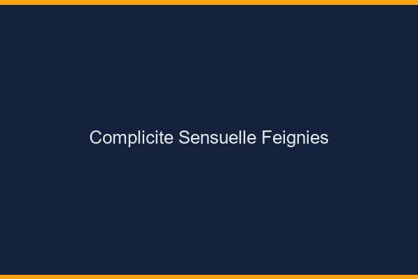 Complicité Sensuelle Feignies
