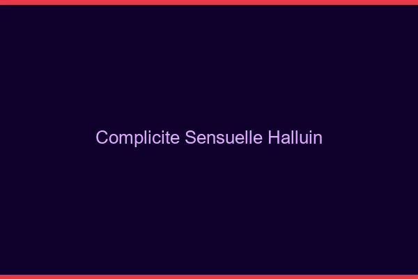 Complicité Sensuelle Halluin