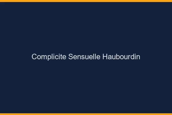 Complicité Sensuelle Haubourdin
