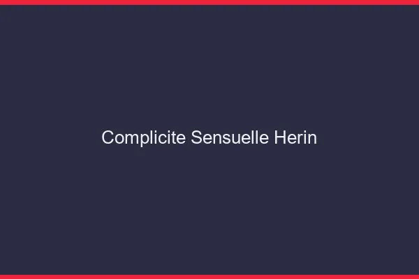 Complicité Sensuelle Hérin