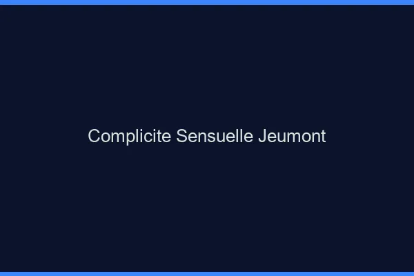 Complicité Sensuelle Jeumont