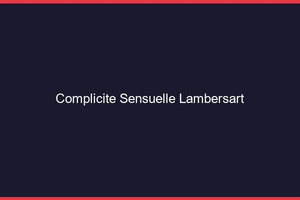 Complicité Sensuelle Lambersart