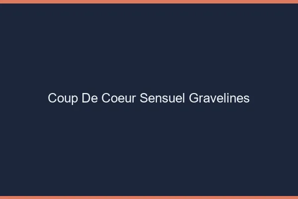 Coup de Cœur Sensuel Gravelines