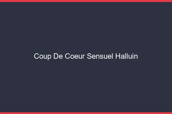 Coup de Cœur Sensuel Halluin