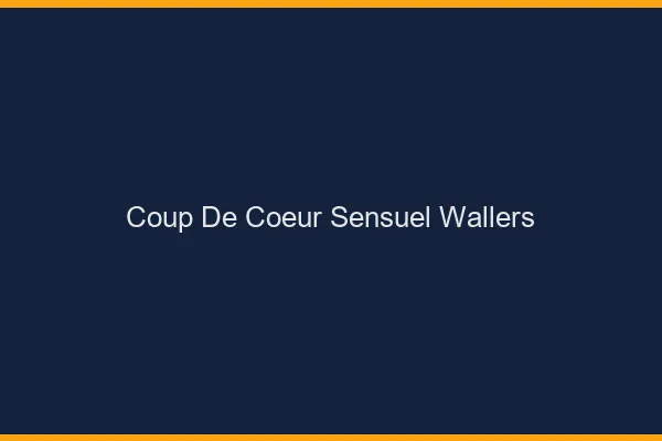 Coup de Cœur Sensuel Wallers