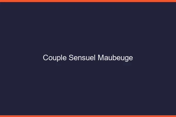 Couple sensuel Maubeuge