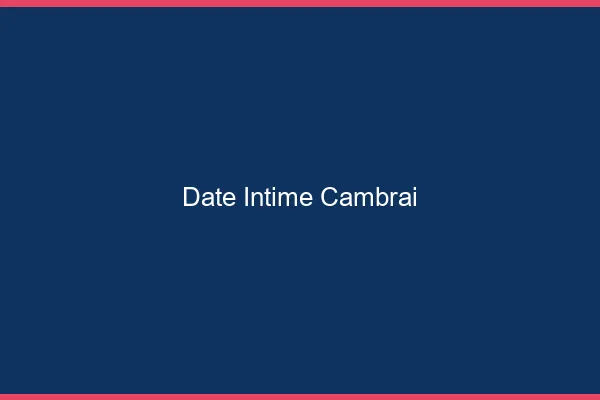 Date Intime Cambrai