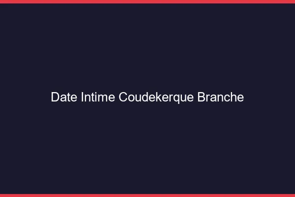 Date Intime Coudekerque-Branche