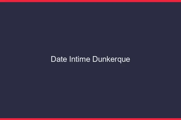 Date Intime Dunkerque