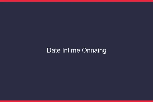 Date Intime Onnaing