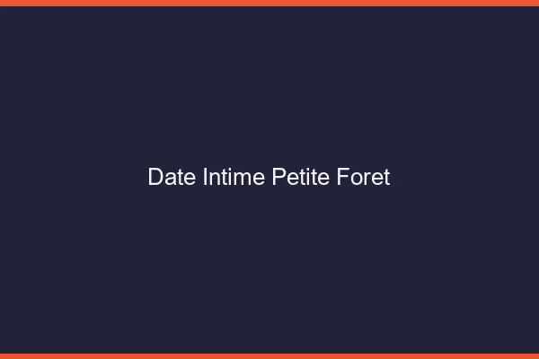 Date Intime Petite-Forêt