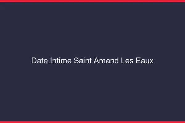 Date Intime Saint-Amand-les-Eaux