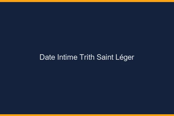 Date Intime Trith-Saint-Léger