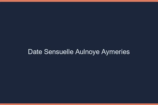 Date Sensuelle Aulnoye-Aymeries
