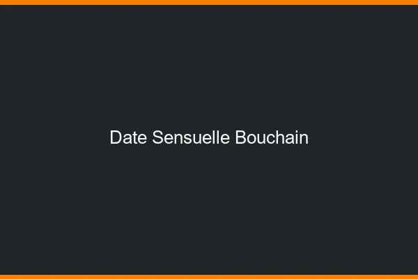 Date Sensuelle Bouchain