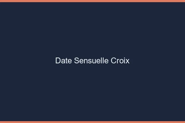 Date Sensuelle Croix