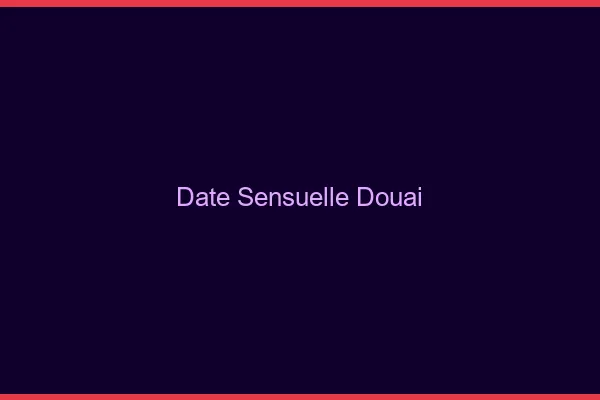 Date Sensuelle Douai