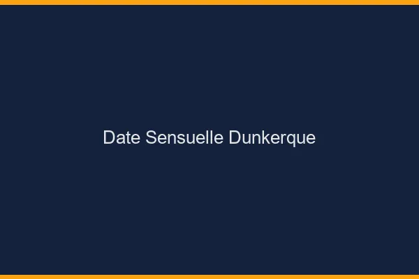 Date Sensuelle Dunkerque