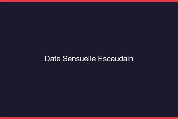 Date Sensuelle Escaudain