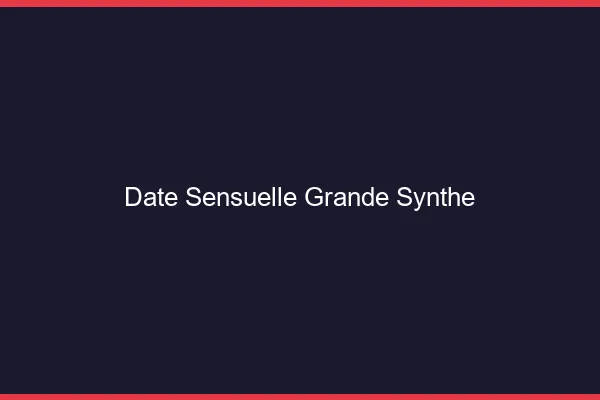 Date Sensuelle Grande-Synthe