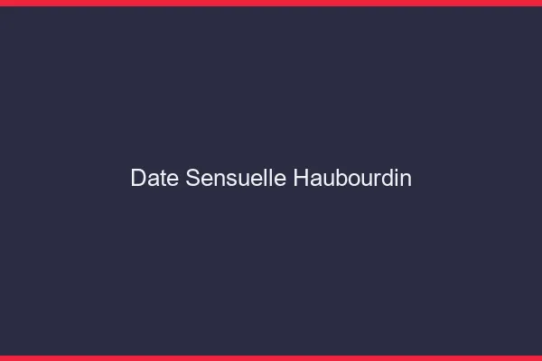 Date Sensuelle Haubourdin