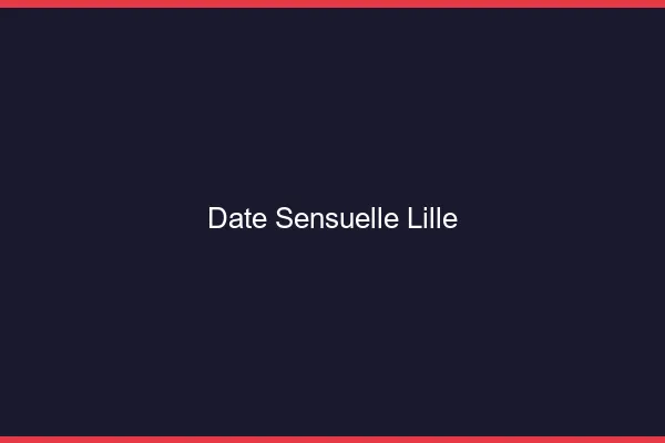 Date Sensuelle Lille