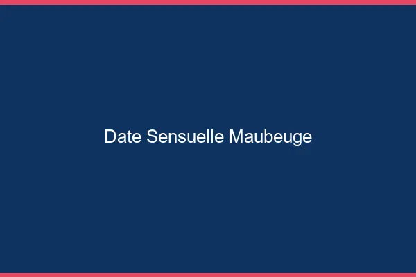 Date Sensuelle Maubeuge