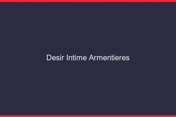 Désir Intime Armentières