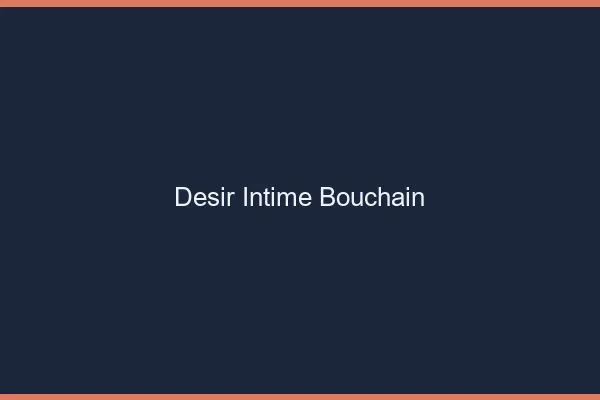 Désir Intime Bouchain