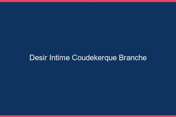 Désir Intime Coudekerque-Branche