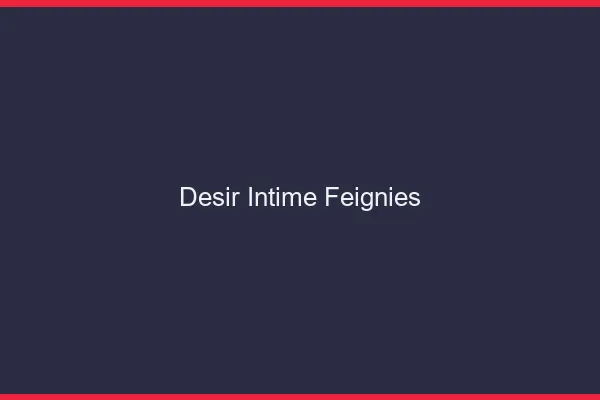Désir Intime Feignies