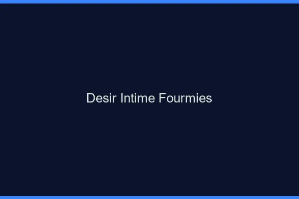 Désir Intime Fourmies