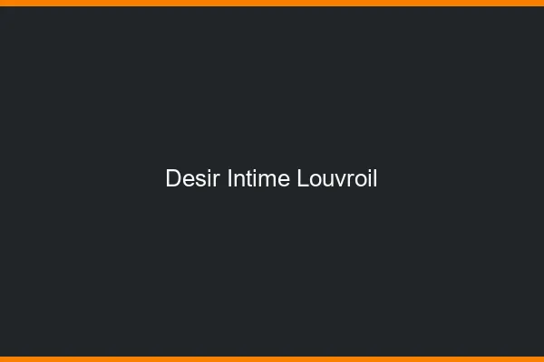 Désir Intime Louvroil
