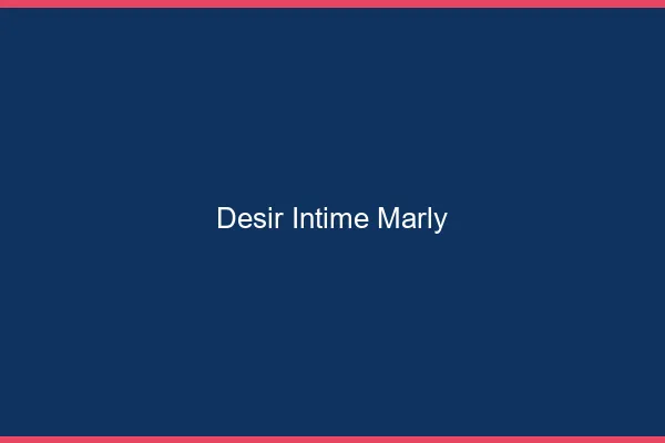 Désir Intime Marly