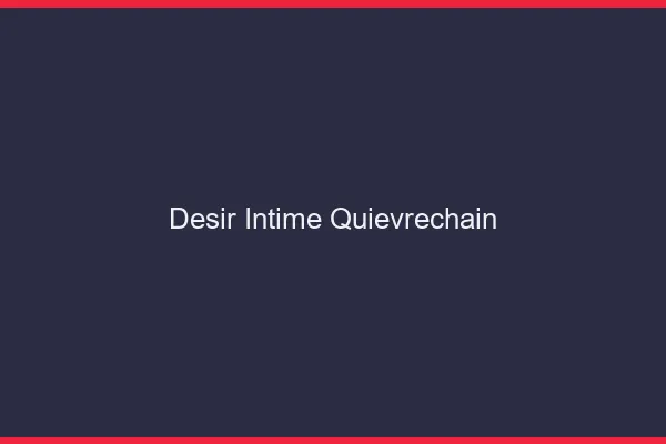 Désir Intime Quiévrechain