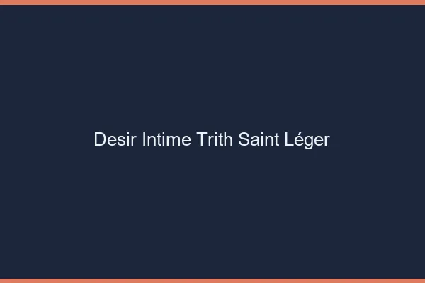 Désir Intime Trith-Saint-Léger