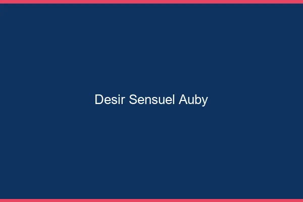 Désir Sensuel Auby