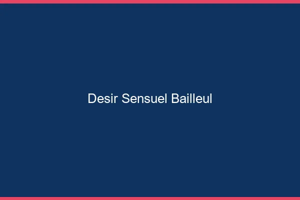 Désir Sensuel Bailleul