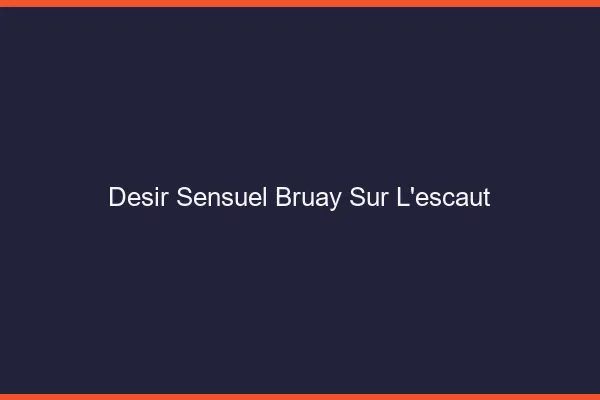 Désir Sensuel Bruay-sur-l'Escaut