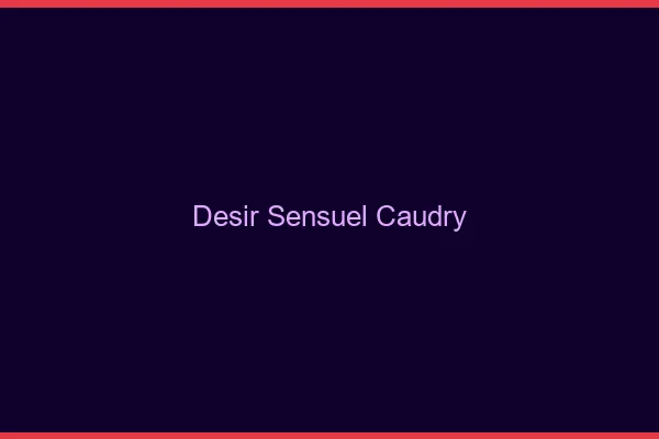Désir Sensuel Caudry