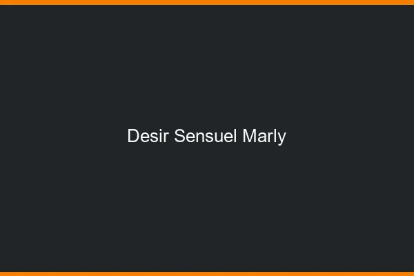 Désir Sensuel Marly
