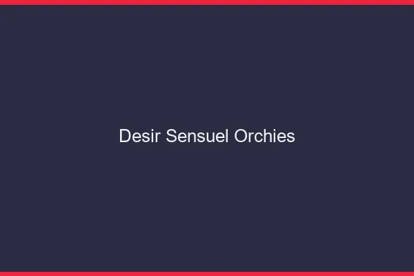 Désir Sensuel Orchies