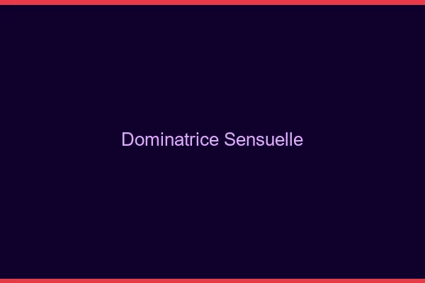 Dominatrice sensuelle