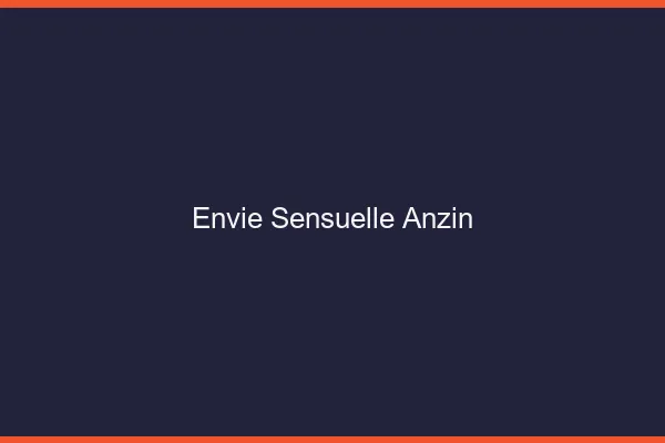 Envie Sensuelle Anzin