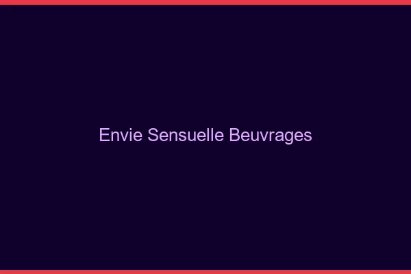 Envie Sensuelle Beuvrages