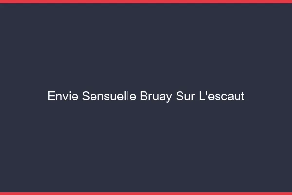 Envie Sensuelle Bruay-sur-l'Escaut